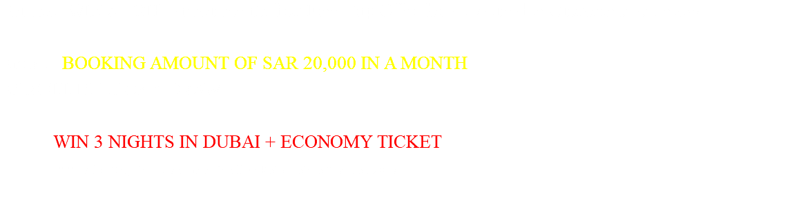 Tourizo WIN A TRIP announce its first Free Trip Offer for all valueable Customers as below : Enroll : BOOKING AMOUNT OF SAR 20,000 IN A MONTH
ENROLL IN LUCKY DRAW : WIN 3 NIGHTS IN DUBAI + ECONOMY TICKET *** Valid Only for Customers Enroll & Refer before 31st Sep 2017
